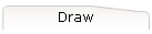 Draw